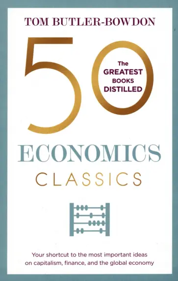Tom Butler-Bowdon - 50 Economics Classics обложка книги