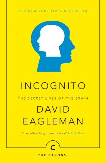 David Eagleman - Incognito. The Secret Lives of The Brain David Eagleman - Incognito. The Secret Lives of The Brain обложка книги