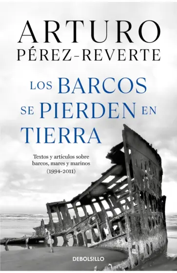 Arturo Perez-Reverte - Los barcos se pierden en tierra обложка книги