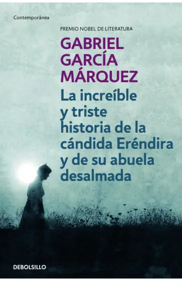 Gabriel Marquez - La increible y triste historia de la candida Erendira y de su abuela desalmada Gabriel Marquez - La increible y triste historia de la candida Erendira y de su abuela desalmada обложка книги