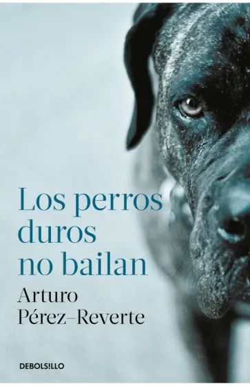 Arturo Perez-Reverte - Los perros duros no bailan обложка книги