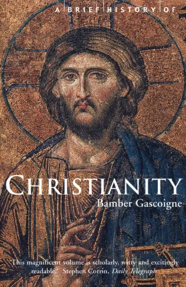 Bamber Gascoigne - A Brief History of Christianity обложка книги