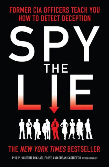 Houston, Floyd - Spy The Lie. Former CIA Officers Teach You How to Detect Deception обложка книги