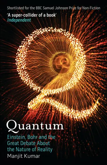 Manjit Kumar - Quantum. Einstein, Bohr and the Great Debate About the Nature of Reality Manjit Kumar - Quantum. Einstein, Bohr and the Great Debate About the Nature of Reality обложка книги