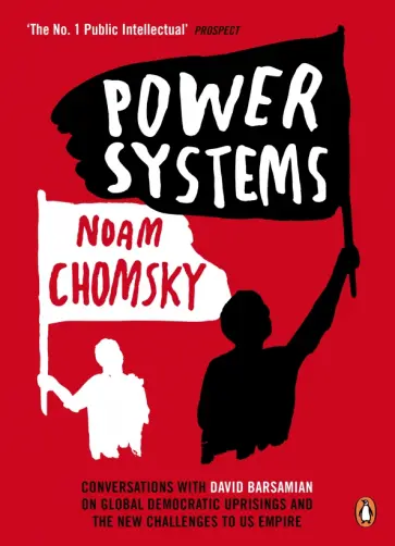 Noam Chomsky - Power Systems. Conversations with David Barsamian on Global Democratic Uprisings Noam Chomsky - Power Systems. Conversations with David Barsamian on Global Democratic Uprisings обложка книги