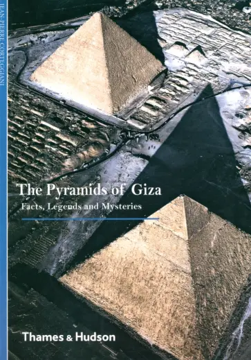 Jean-Pierre Corteggiani - The Pyramids of Giza. Facts, Legends and Mysteries Jean-Pierre Corteggiani - The Pyramids of Giza. Facts, Legends and Mysteries обложка книги