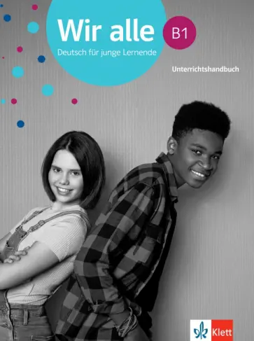 Wir alle B1. Deutsch für junge Lernende. Unterrichtshandbuch Wir alle B1. Deutsch für junge Lernende. Unterrichtshandbuch обложка книги