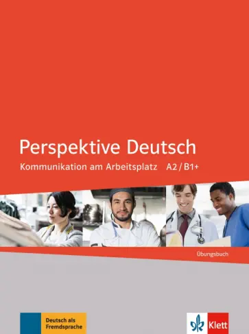 Anane, Ros - Perspektive Deutsch. Kommunikation am Arbeitsplatz A2/B1+. Übungsbuch Anane, Ros - Perspektive Deutsch. Kommunikation am Arbeitsplatz A2/B1+. Übungsbuch обложка книги