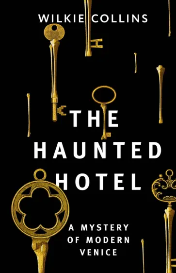 Wilkie Collins - The Haunted Hotel A Mystery of Modern Venice обложка книги