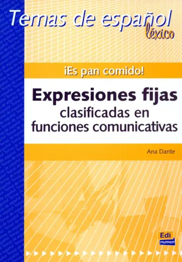 Ana Dante - ¡Es pan comido! Expresiones fijas clasificadas en funciones comunicativas обложка книги