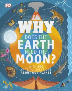 Devin Dennie - Why Does the Earth Need the Moon? With 200 Amazing Questions About Our Planet обложка книги