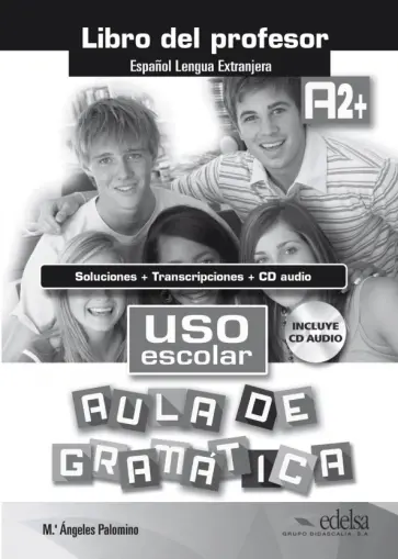 Maria Palomino - Uso escolar A2+. Aula de gramatica. Libro del profesor +CD Maria Palomino - Uso escolar A2+. Aula de gramatica. Libro del profesor +CD обложка книги