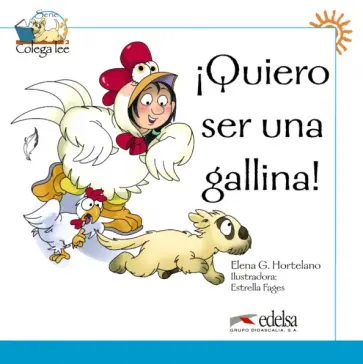 Elena Hortelano - Colega lee 1. Quiero ser una gallina обложка книги
