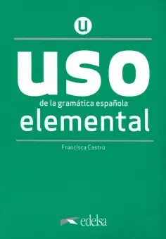 Francisca Castro - Uso de la gramática española elemental. Nueva Edición обложка книги