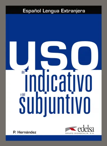 Pilar Hernandez - Uso del indicativo y el subjuntivo обложка книги