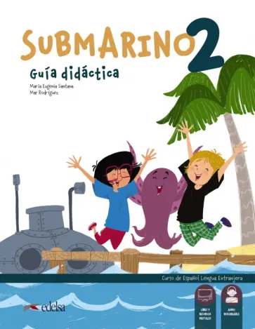 Santana, Rodriguez - Submarino 2. Guia didactica. Libro del profesor Santana, Rodriguez - Submarino 2. Guia didactica. Libro del profesor обложка книги