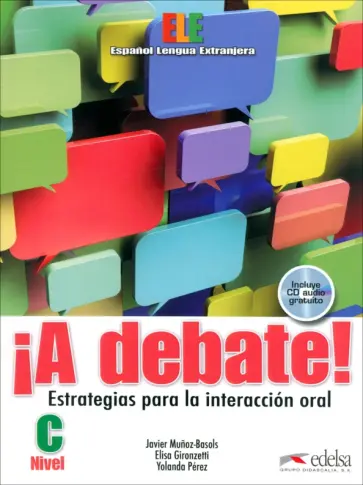 Munoz-Basols, Gironzetti - ¡A debate! Nivel C. Libro del alumno +CD Munoz-Basols, Gironzetti - ¡A debate! Nivel C. Libro del alumno +CD обложка книги