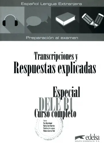 Bartolome, Barrios - Especial DELE B1. Curso completo. Transcripciones y respuestas explicadas Bartolome, Barrios - Especial DELE B1. Curso completo. Transcripciones y respuestas explicadas обложка книги