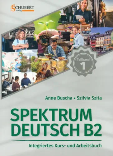 Buscha, Szita - Spektrum Deutsch B2. Teilband 1. Integriertes Kurs- und Arbeitsbuch. Kapitel 1–6 Buscha, Szita - Spektrum Deutsch B2. Teilband 1. Integriertes Kurs- und Arbeitsbuch. Kapitel 1–6 обложка книги
