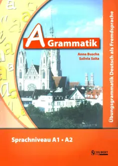 Buscha, Szita - A-Grammatik. Sprachniveau A1-A2 + Audio-CD Buscha, Szita - A-Grammatik. Sprachniveau A1-A2 + Audio-CD обложка книги