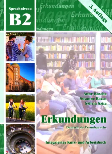 Buscha, Szita - Erkundungen B2. Deutsch als Fremdsprache. Integriertes Kurs- und Arbeitsbuch + Audio-CD Buscha, Szita - Erkundungen B2. Deutsch als Fremdsprache. Integriertes Kurs- und Arbeitsbuch + Audio-CD обложка книги