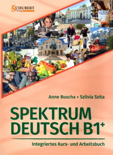 Buscha, Szita - Spektrum Deutsch B1+. Integriertes Kurs- und Arbeitsbuch (+2CDs) Buscha, Szita - Spektrum Deutsch B1+. Integriertes Kurs- und Arbeitsbuch (+2CDs) обложка книги