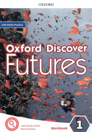Hardy-Gould, Paramour - Oxford Discover Futures. Level 1. Workbook with Online Practice Hardy-Gould, Paramour - Oxford Discover Futures. Level 1. Workbook with Online Practice обложка книги