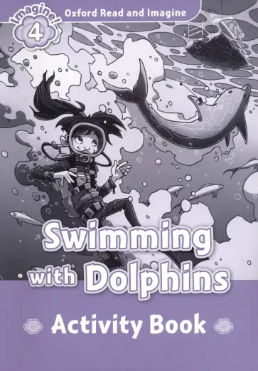 Swimming with Dolphins. Level 4. Activity book обложка книги