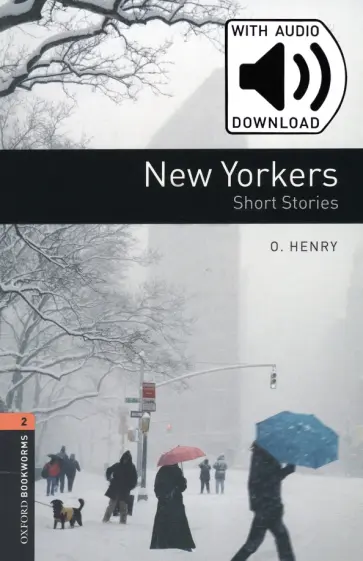 O. Henry - New Yorkers. Short Stories. Level 2 + MP3 audio pack O. Henry - New Yorkers. Short Stories. Level 2 + MP3 audio pack обложка книги