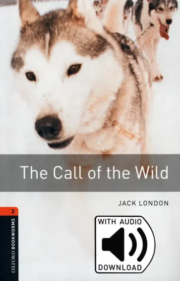 Jack London - The Call of the Wild. Level 3 + MP3 audio pack Jack London - The Call of the Wild. Level 3 + MP3 audio pack обложка книги