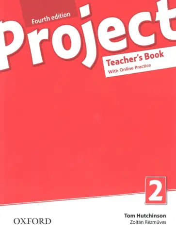 Hutchinson, Rezmuves - Project. Fourth Edition. Level 2. Teacher's Book with Online Practice Pack Hutchinson, Rezmuves - Project. Fourth Edition. Level 2. Teacher's Book with Online Practice Pack обложка книги