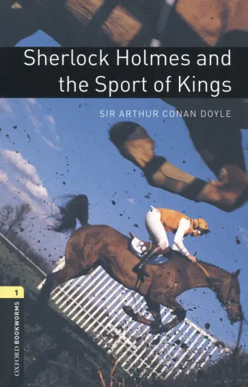 Arthur Doyle - Sherlock Holmes and the Sport of Kings. Level 1. A1-A2 Arthur Doyle - Sherlock Holmes and the Sport of Kings. Level 1. A1-A2 обложка книги