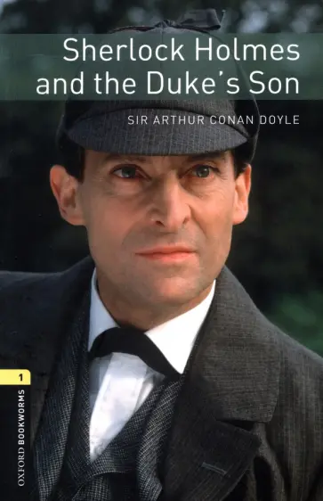 Arthur Doyle - Sherlock Holmes and the Duke's Son. Level 1. A1-A2 Arthur Doyle - Sherlock Holmes and the Duke's Son. Level 1. A1-A2 обложка книги