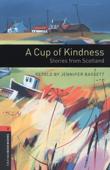 A Cup of Kindness. Stories from Scotland. Level 3 A Cup of Kindness. Stories from Scotland. Level 3 обложка книги