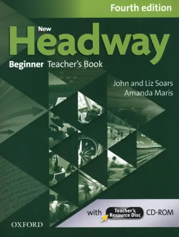 Soars, Maris - New Headway. Fourth Edition. Beginner. Teacher's Book with Teacher's Resource Disc обложка книги
