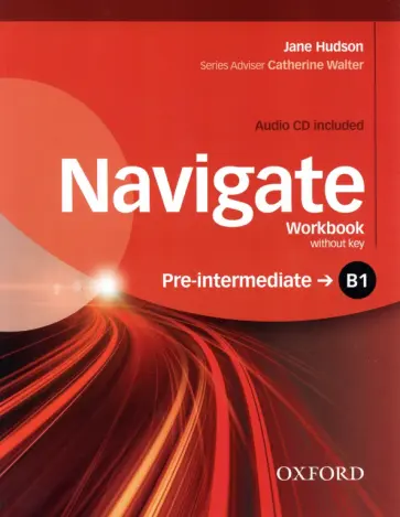 Jane Hudson - Navigate. B1 Pre-Intermediate. Workbook without Key (+CD) Jane Hudson - Navigate. B1 Pre-Intermediate. Workbook without Key (+CD) обложка книги
