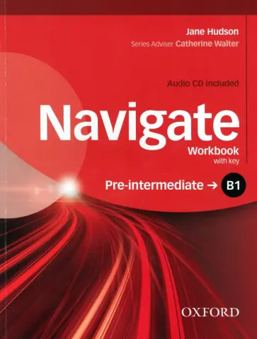 Jane Hudson - Navigate. B1 Pre-Intermediate. Workbook with Key (+CD) Jane Hudson - Navigate. B1 Pre-Intermediate. Workbook with Key (+CD) обложка книги