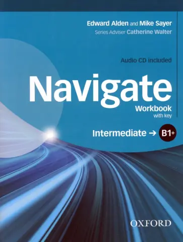 Alden, Sayer - Navigate. B1+ Intermediate. Workbook with Key (+CD) обложка книги