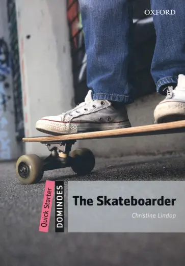 Christine Lindop - The Skateboarder. Quick Starter Christine Lindop - The Skateboarder. Quick Starter обложка книги