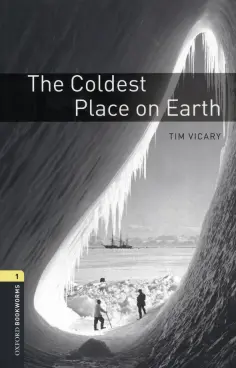 Tim Vicary - The Coldest Place on Earth. Level 1. A1-A2 Tim Vicary - The Coldest Place on Earth. Level 1. A1-A2 обложка книги
