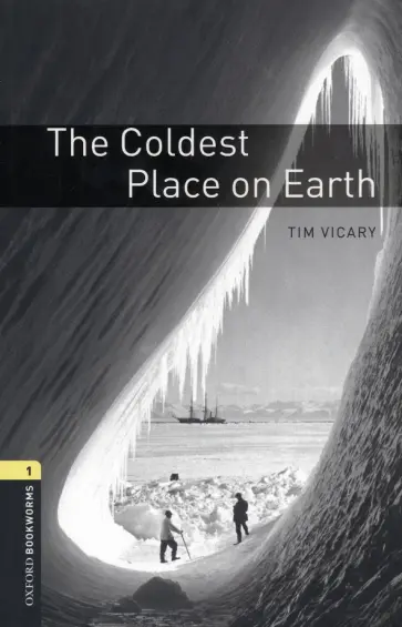 Tim Vicary - The Coldest Place on Earth. Level 1. A1-A2 Tim Vicary - The Coldest Place on Earth. Level 1. A1-A2 обложка книги