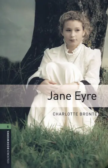 Charlotte Bronte - Jane Eyre. Level 6 Charlotte Bronte - Jane Eyre. Level 6 обложка книги