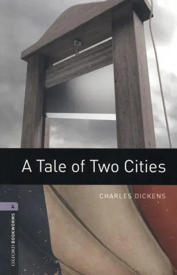 Charles Dickens - A Tale of Two Cities. Level 4 Charles Dickens - A Tale of Two Cities. Level 4 обложка книги