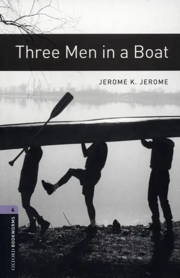 Jerome Jerome - Three Men in a Boat. Level 4 Jerome Jerome - Three Men in a Boat. Level 4 обложка книги