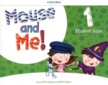 Vazquez, Dobson - Mouse and Me! Level 1. Student Book Pack Vazquez, Dobson - Mouse and Me! Level 1. Student Book Pack обложка книги