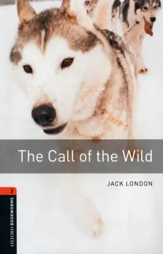 Jack London - The Call of the Wild. Level 3 Jack London - The Call of the Wild. Level 3 обложка книги