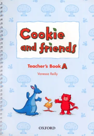 Vanessa Reilly - Cookie and Friends. Level A. Teacher's Book Vanessa Reilly - Cookie and Friends. Level A. Teacher's Book обложка книги