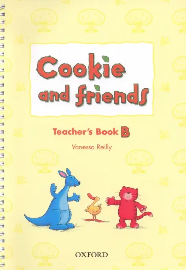 Vanessa Reilly - Cookie and Friends. Level B. Teacher's Book Vanessa Reilly - Cookie and Friends. Level B. Teacher's Book обложка книги