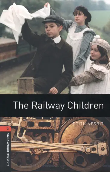 Edith Nesbit - The Railway Children. Level 3 Edith Nesbit - The Railway Children. Level 3 обложка книги