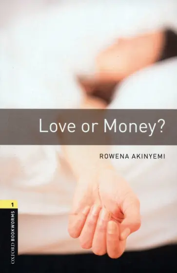 Rowena Akinyemi - Love or Money? Level 1. A1-A2 Rowena Akinyemi - Love or Money? Level 1. A1-A2 обложка книги